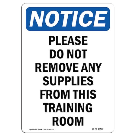 Signmission Safety Sign, OSHA Notice, 24" Height, Aluminum, Please Do Not Remove Any Supplies Sign, Portrait OS-NS-A-1824-V-17408